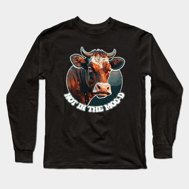 Not In The Mood - The Farm Cow Long Sleeve T-Shirt by RailoImage